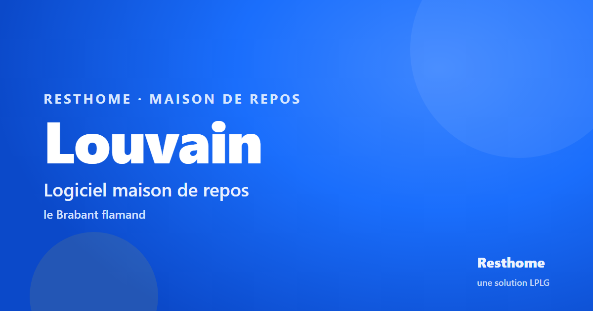 Resthome, logiciel maison de repos à Louvain